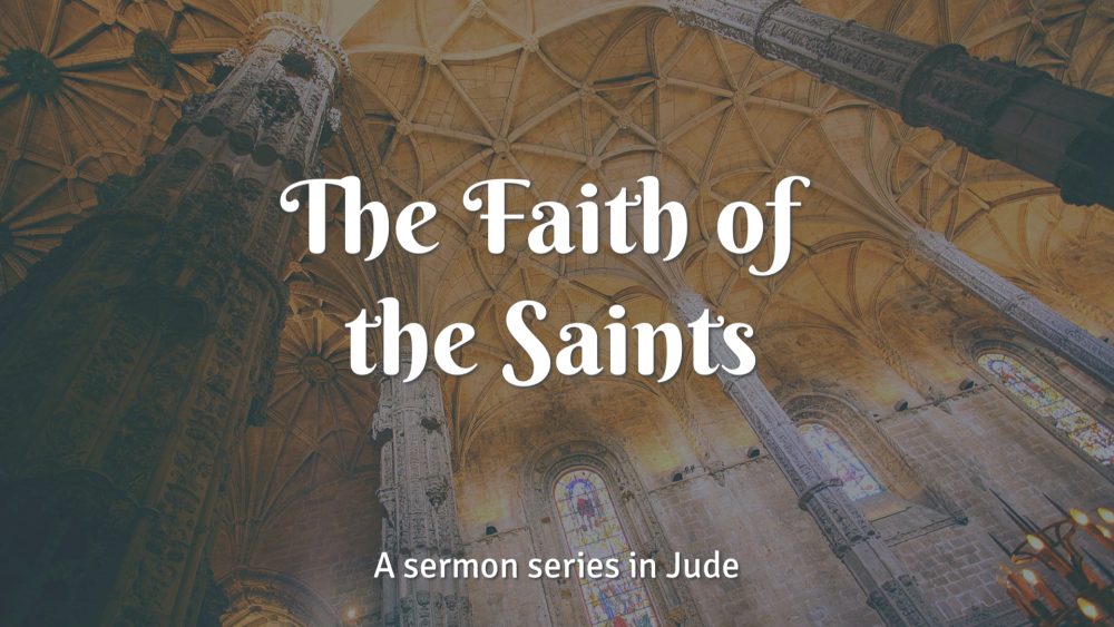 The Faith of the Saints: A Sermon Series in Jude
