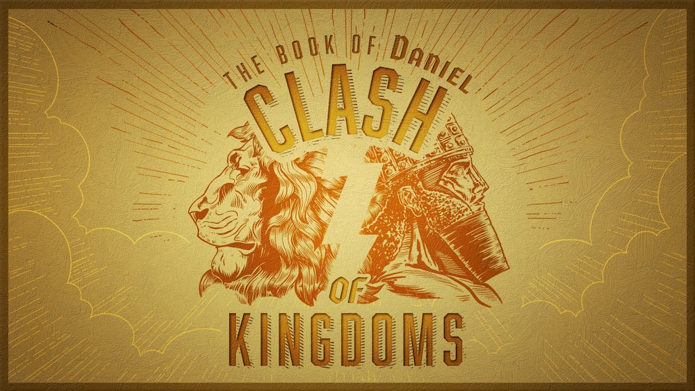 Clash of the Kingdoms: The Book of Daniel