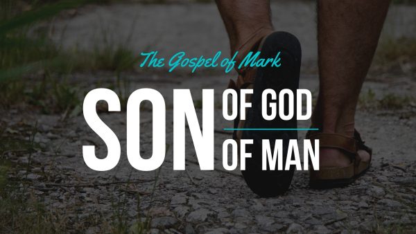 The Gospel of Mark: The Son of God, Son of Man